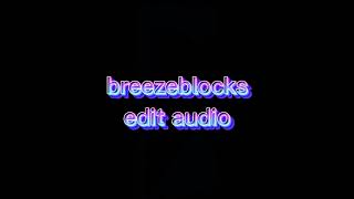 breezeblocks edit audio ❗wear headphones ❗ [upl. by Gilbertine]