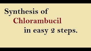 Synthesis of Chlorambucil  Pharmacy Hunt [upl. by Noemys679]