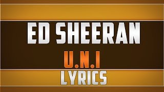 Ed Sheeran UNI Lyrics [upl. by Adnovoj78]