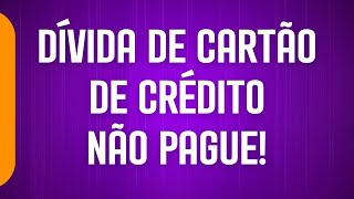 Dívida de cartão de crédito Não pague [upl. by Yoccm]