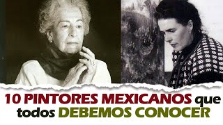 10 IMPRESIONATES PINTORES MEXICANOS QUE TODOS DEBERIAMOS DE CONOCER [upl. by Aerdnek]