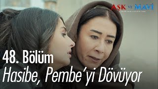 Hasibe Pembeyi dövüyor  Aşk ve Mavi 48 Bölüm [upl. by Leihcim]