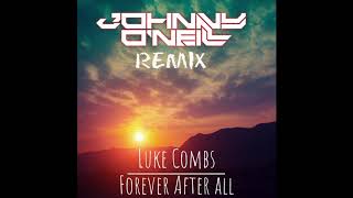 Luke Combs  Forever After All Johnny ONeill Remix [upl. by Reed]