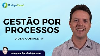 Gestão por Processos  Reengenharia  BPM  Prof Rodrigo Rennó [upl. by Grinnell]