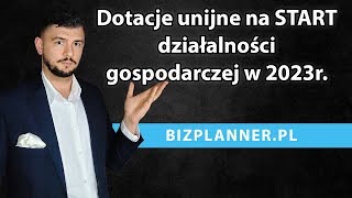 Dotacje unijne na rozpoczęcie działalności gospodarczej 2023  Dotacje unijne na start firmy 2023 [upl. by Strong]