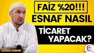 Faiz 20 Esnaf nasıl ticaret yapacak  Kerem Önder [upl. by Nnyled]