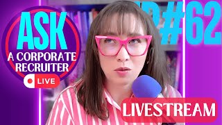 Episode 62 📺 Ask a Corporate Recruiter LIVE 🙋‍♀️ Question amp Answer 🔍 Career Clarity [upl. by Atinniuq436]