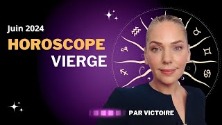 ♍️ Horoscope VIERGE  juin 2024 [upl. by Eidak185]