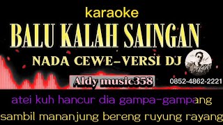 BALU KALAH SAINGAN  KARAOKE NADA CEWE  VERSI DJ ALDY MUSIC358  REMIX DAYAK [upl. by Ahsinik]