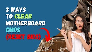 3 Ways to Clear Motherboard CMOS Reset BIOS [upl. by Denys]