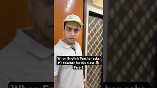 Part2 Ajj PT sir apni class denge tbhi to English wali Maam kal apni class dengi 😂 youtubeshorts [upl. by Lukas830]