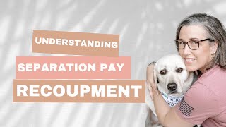 Understanding Military Separation Pay Recoupment from VA Disability Compensation [upl. by Laoj352]