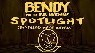 Bendy and The Ink Machine Spotlight Distilled Hate Remix [upl. by Niamert]