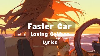 Faster Car  Loving Caliber  Lyrics [upl. by Ithaman]