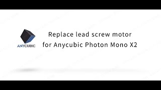 Replace lead screw motor Anycubic Photon Mono X2 [upl. by Fidel]