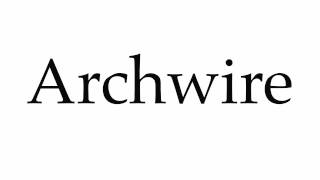 How to Pronounce Archwire [upl. by Roldan]