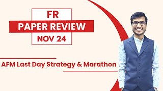 CA FINAL FR NOV 2024 PAPER REVIEW  Last Day Strategy for AFM amp Marathon  By CA Ajay Agarwal AIR 1 [upl. by Lajet]