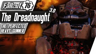 Fallout 76 Builds  The Dreadnaught 30  Perfected Bloodied Heavy Gunner  Unkillable PA Tank [upl. by Ha]