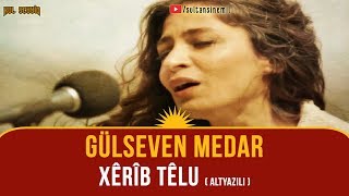 Gülseven Medar  Xerîb Telu Altyazılı [upl. by Ylebmik]