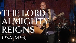 The Lord Almighty Reigns Psalm 93 • Official Video [upl. by Euqinemod116]