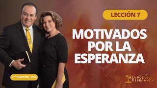 Escuela Sabática  Lección 7 Motivados Por La Esperanza  Mayo 18 [upl. by Coffeng]