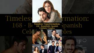 Timeless Transformation 168 Beautifully Spanish Celebrity Couples [upl. by Huan304]