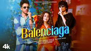 Balenciaga  Neha Kakkar Tony Kakkar  Tony Jr Priyanka Ahuja  Adil Shaikh  Bhushan Kumar [upl. by Ynnohj]