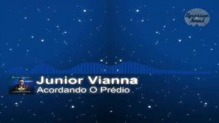 Junior Vianna  Acordando o Prédio [upl. by Lucretia]