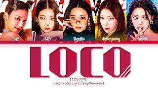 ITZY LOCO Lyrics 잇지 LOCO 가사 Color Coded Lyrics [upl. by Kohsa222]