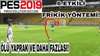 PES 2019 ETKİLİ FRİKİK YÖNTEMLERİ ÖLÜ YAPRAK VURUŞU VE DAHA FAZLASI [upl. by Sirromaj834]