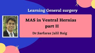 MAS in Ventral Hernias part II Dr Sarfaraz Jalil Baig MS FRCS [upl. by Cassey]