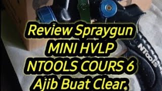 Review Spraygun MINI HVLP NTOOLS COURS 6 Rekomended Untuk FINISHING and Clear coat👍👍👍 [upl. by Niwhsa]