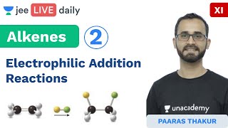 JEE Mains Alkenes  Electrophilic Addition Reactions  Unacademy JEE  IIT Chemistry  Paaras Sir [upl. by Lonyer]