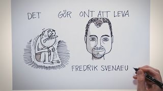 quotDet gör ont att levaquot  Fredrik Svenaeus  Idévärlden i SVT [upl. by Kathryn]