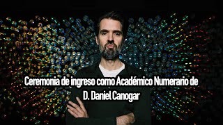 Ceremonia de ingreso como Académico Numerario de D Daniel Canogar [upl. by Joleen286]