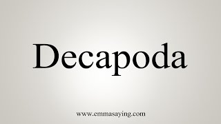 How To Say Decapoda [upl. by Handbook930]