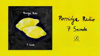 Porridge Radio  7 Seconds Official Audio [upl. by Alsworth]