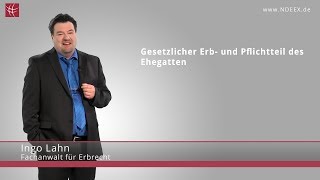 Gesetzliches Erbrecht amp Pflichtteil des Ehegatten  NDEEX [upl. by Baseler]