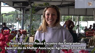 Feira de Santana Especial dia da Mulher Muitos Emigrantes Já Visitam a Ilha São Miguel 07 03 2024 [upl. by Subir]