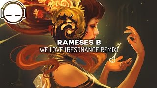 Rameses B  We Love Resonance Remix ◆ Melodic Dubstep [upl. by Waddington]