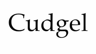 How to Pronounce Cudgel [upl. by Naashar]