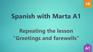 Spanish with Marta A1  Repeating quotGreetings and farewellsquot Lesson 1R [upl. by Carboni]