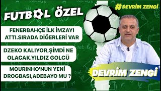 Fenerbahçe’de ilk imza atıldı sıradakilerDzeko kalıyorşimdi ne olacakMorinho’nun yeni Drogbası [upl. by Enos]