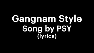 PSY  Gangnam Style lyrics [upl. by Elatan603]