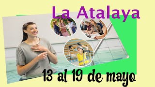 La Atalaya de la semana del 13 al 19 de mayo comentarios [upl. by Ainolloppa]