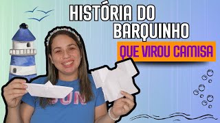 HISTÓRIA DO BARQUINHO QUE VIROU CAMISA [upl. by Jasik]