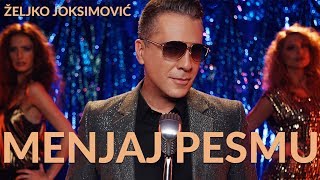 Željko Joksimović  Menjaj pesmu Official Music Video 2018 [upl. by Wolcott]