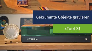 Gewölbte Objekte gravieren mit dem xTool S1 [upl. by Ariaes192]