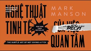 Sách Nói Nghệ Thuật Tinh Tế Của Việc quotĐếchquot Quan Tâm  Chương 1  Mark Manson [upl. by Aerua]