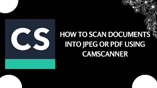 HOW TO SCAN PAPER DOCUMENTS INTO JPEG OR PDF USING CAMSCANNER [upl. by Idyh447]